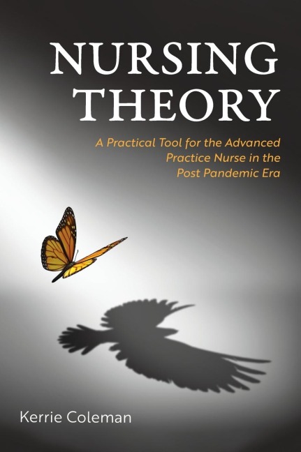 Nursing Theory: A Practical Tool for the Advanced Practice Nurse in the Post Pandemic Era