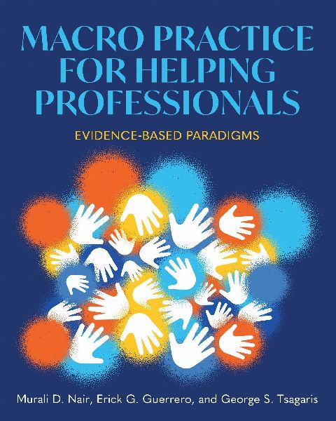 Macro Practice for Helping Professionals: Evidence-Based Paradigms