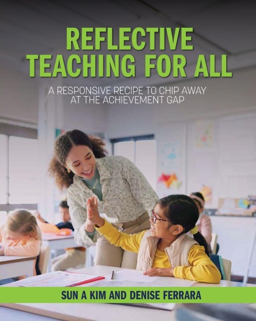 Reflective Teaching for All: A Responsive Recipe to Chip Away at the Achievement Gap
