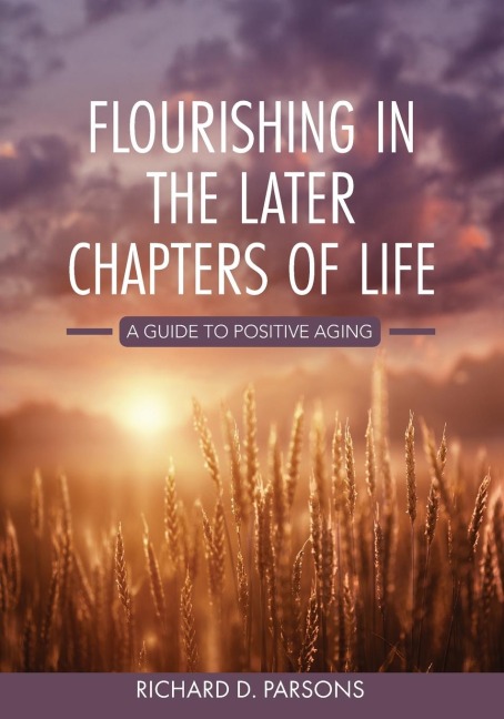 Flourishing in the Later Chapters of Life: A Guide to Positive Aging
