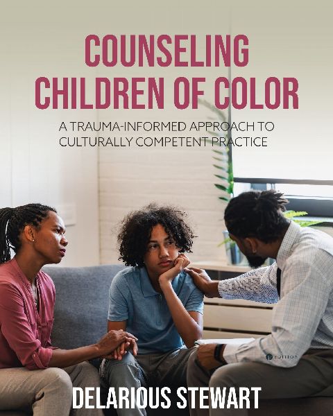 Counseling Children of Color: A Trauma-Informed Approach to Culturally Competent Practice
