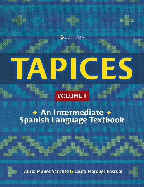 Tapices: An Intermediate Spanish Language Textbook, Volume I