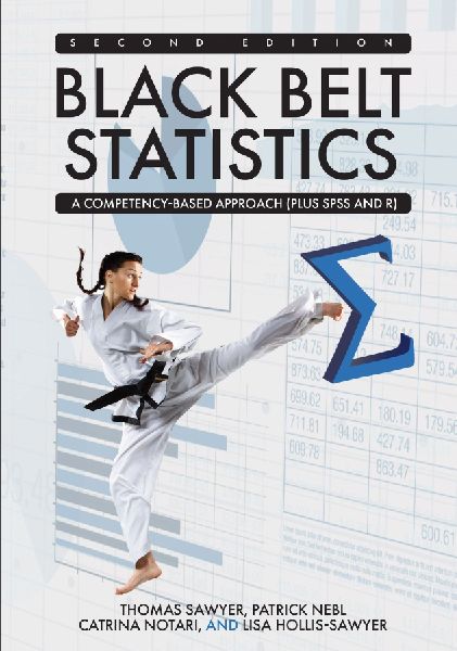 Black Belt Statistics: A Competency-Based Approach (Plus SPSS and R)