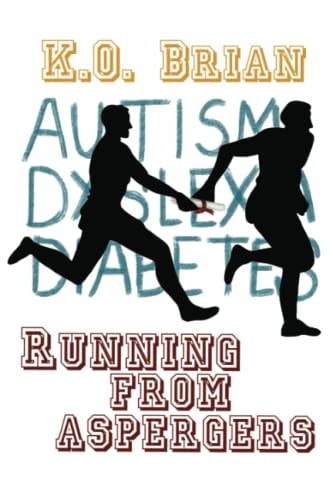 Running From Aspergers Autism, Dyslexia, Diabetes