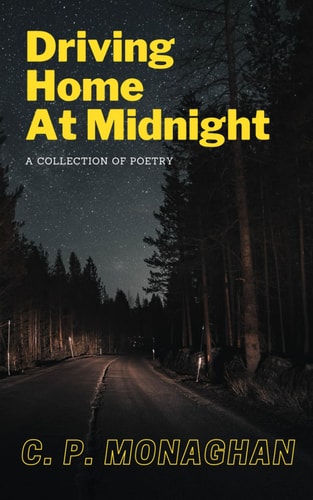 Driving Home at Midnight A Collection of Poetry