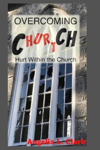 OverComing Church Hurt Hurt Within The Church