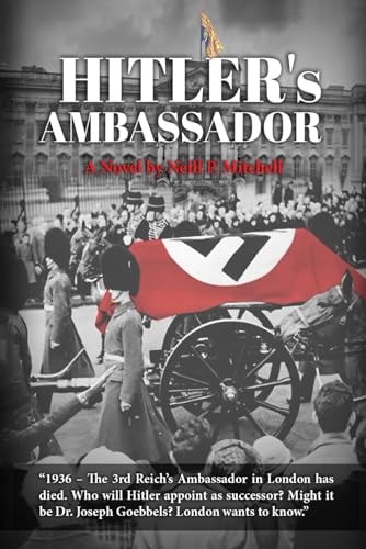 HITLER's AMBASSADOR 1936 Who Will Hitler Appoint as the 3rd Reich's New Ambassador to Britain? Might it be Dr.Joseph Goebbels? London Wants to Know