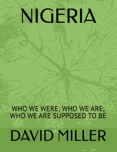 Nigeria Who We Were; Who We Are; Who We Are Supposed to Be