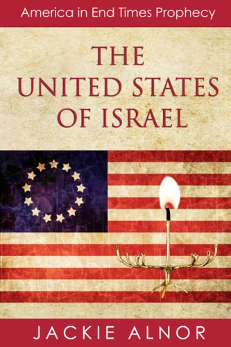 The United States of Israel America in End Times Prophecy