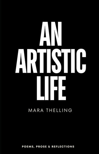 An Artistic Life: Embrace the Truth Within You - Poems, Prose & Reflections