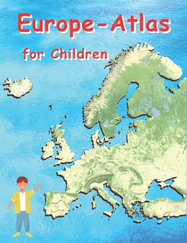 Europe Atlas for Children Geographical Atlas for Children European Countries