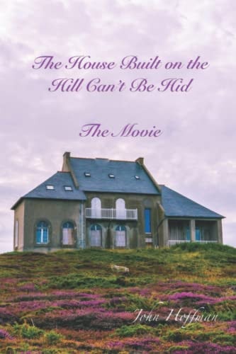 The House Built on the Hill Can't Be Hid