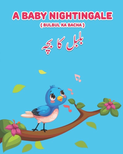 A Baby Nightingale ( Bulbul Ka Bacha) Bilingual Edition English-Urdu