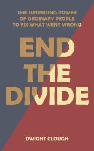 End the Divide The Surprising Power of Ordinary People to Fix What Went Wrong