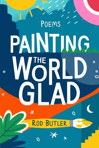 Painting the World Glad Fun-tastic Poems