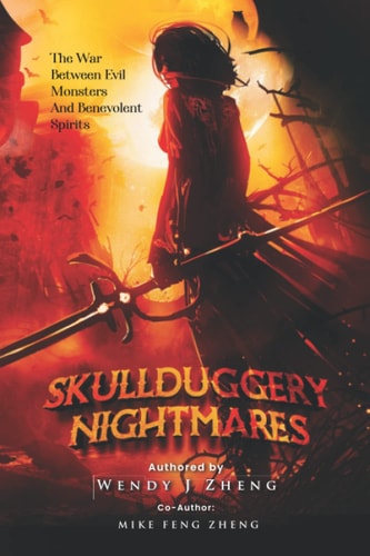 Skullduggery Nightmares The War Between Evil Monsters and Benevolent Spirits