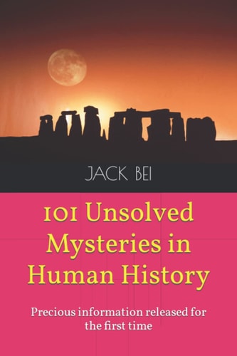 101 Unsolved Mysteries in Human History Precious Information Released for the First Time