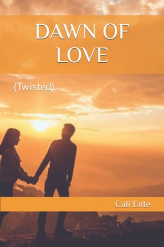 Dawn of Love (Twisted)