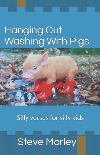 Hanging Out Washing With Pigs Silly Verses for Silly Kids