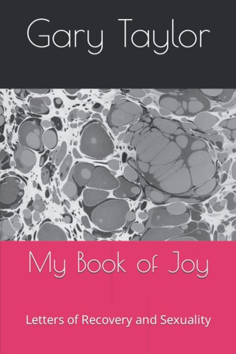 My Book of Joy Letters of Recovery and Sexuality