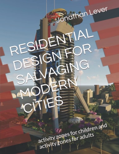 Residential Design for Salvaging Modern Cities Activity Zones for Children and Activity Zones for Adults