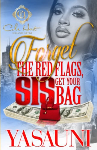 Forget The Red Flags, Sis Get Your Bag A Hood Love Story