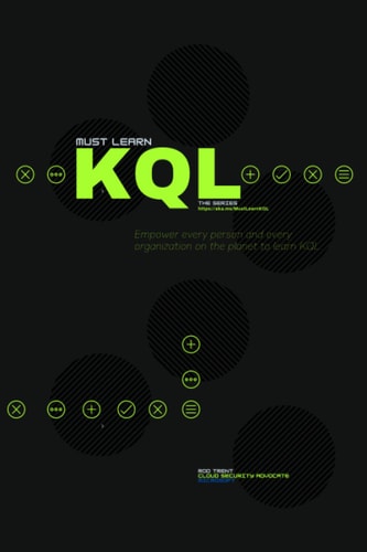Must Learn KQL Essential Learning for the Cloud-focused Data Scientist