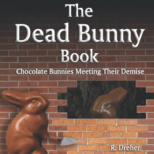 The Dead Bunny Book Chocolate Bunnies Meeting Their Demise