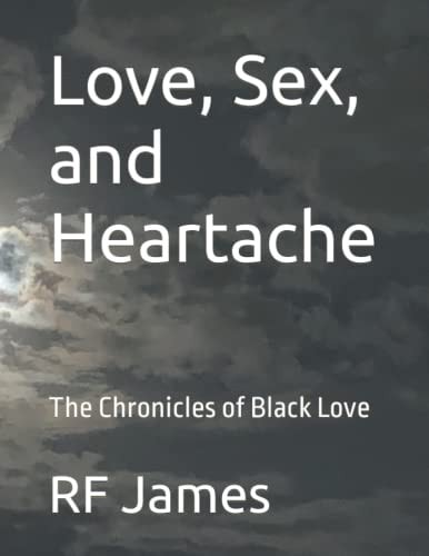 Love, Sex, and Heartache The Chronicles of Black Love