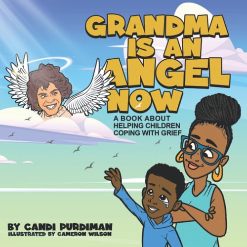 Grandma is An Angel Now A Book About Helping Children Coping With Grief