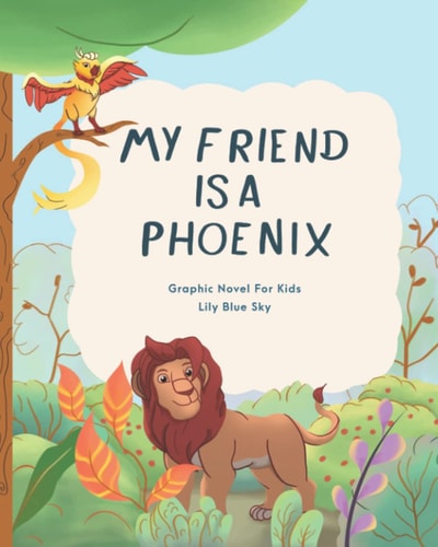 My Friend Is A Phoenix Graphic Novel For Kids