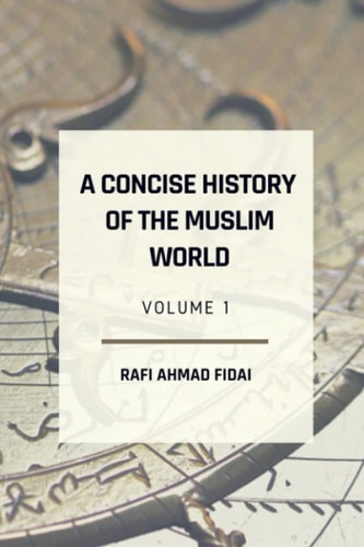 A Concise History of the Muslim World Volume 1