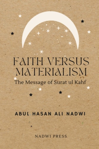 Faith Versus Materialism The Message of Surat Ul Kahf