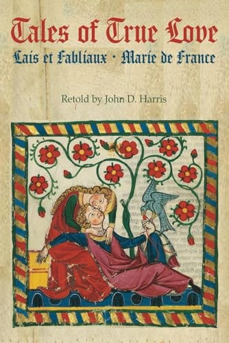 Tales of True Love Lais Et Fabliaux Marie de France (with Black & White Illustrations)