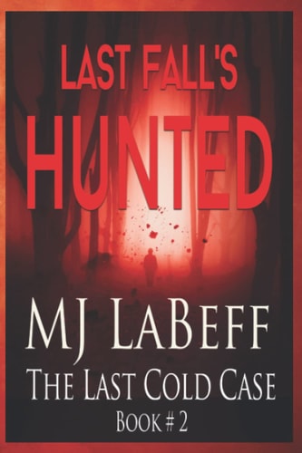 Last Fall's Hunted The Last Cold Case Book #2