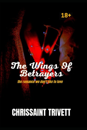 The Wings Of Betrayers The Romance We Don't Like To Love