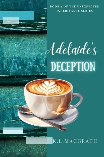 Adelaide's Deception Book 2 of the Unexpected Inheritance Series