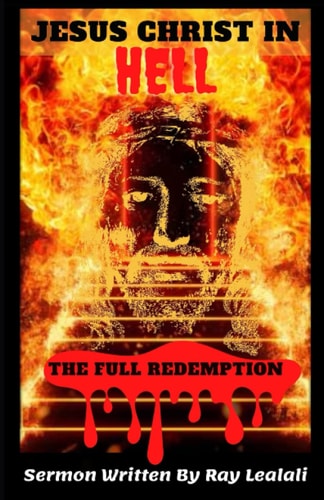 Jesus Christ In Hell The Full Redemption