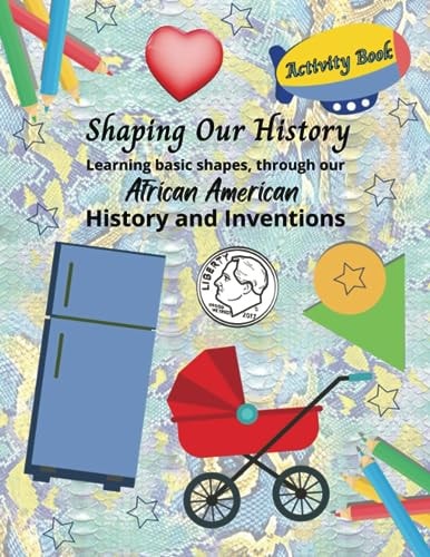 Shaping Our History Activity Book Learning Basic Shapes Through African American History and Inventions