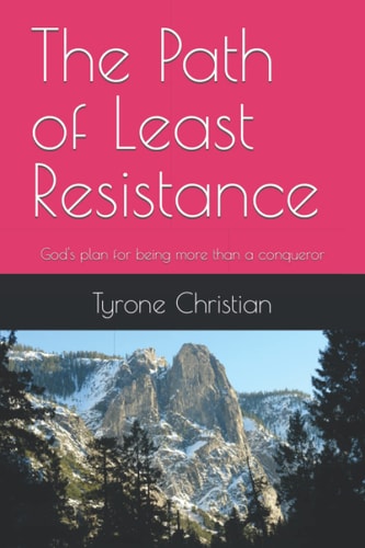 The Path of Least Resistance God's Plan for Being More Than a Conqueror