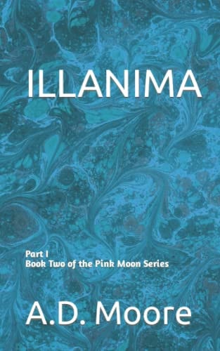 Illanima Part I Book Two of the Pink Moon Series