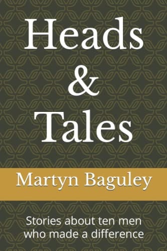 Heads & Tales Stories about Ten Men who Made a Difference