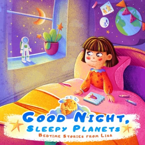 Good Night, Sleepy Planets Bedtime Stories from Lisa Bedtime Story for Children 4-8 Years Old