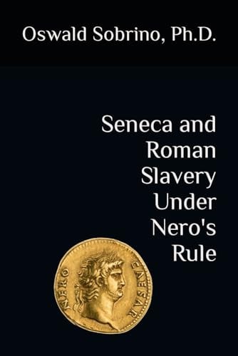 Seneca and Roman Slavery Under Nero's Rule