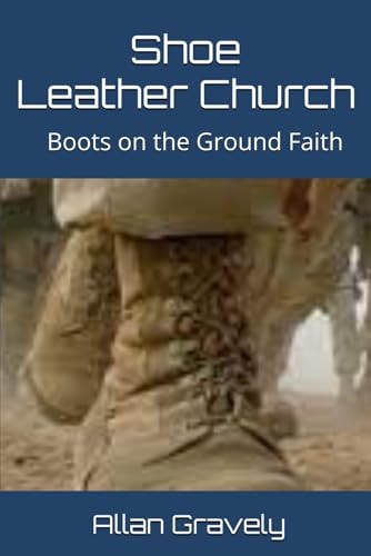 Shoe Leather Church Boots on the Ground Faith
