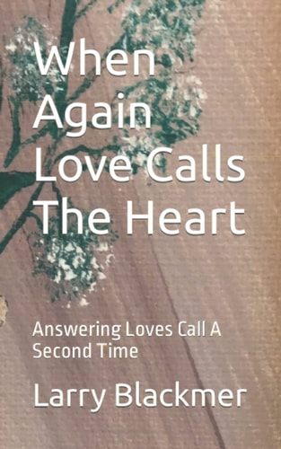 When Again Love Calls The Heart Answering Loves Call A Second Time