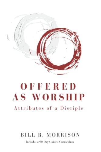 Offered As Worship Attributes of a Disciple