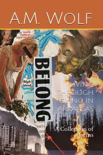 Living Through Dying In Arkansas A Collection of Poems
