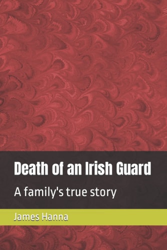 Death of an Irish Guard A Family's True Story