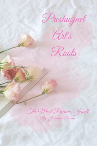 Preshusjuel Art's Roots The Most Precious Jewell